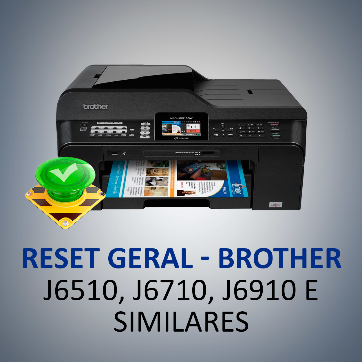 Reset Geral na Brother J6510, J6710, J6910 e Similares
