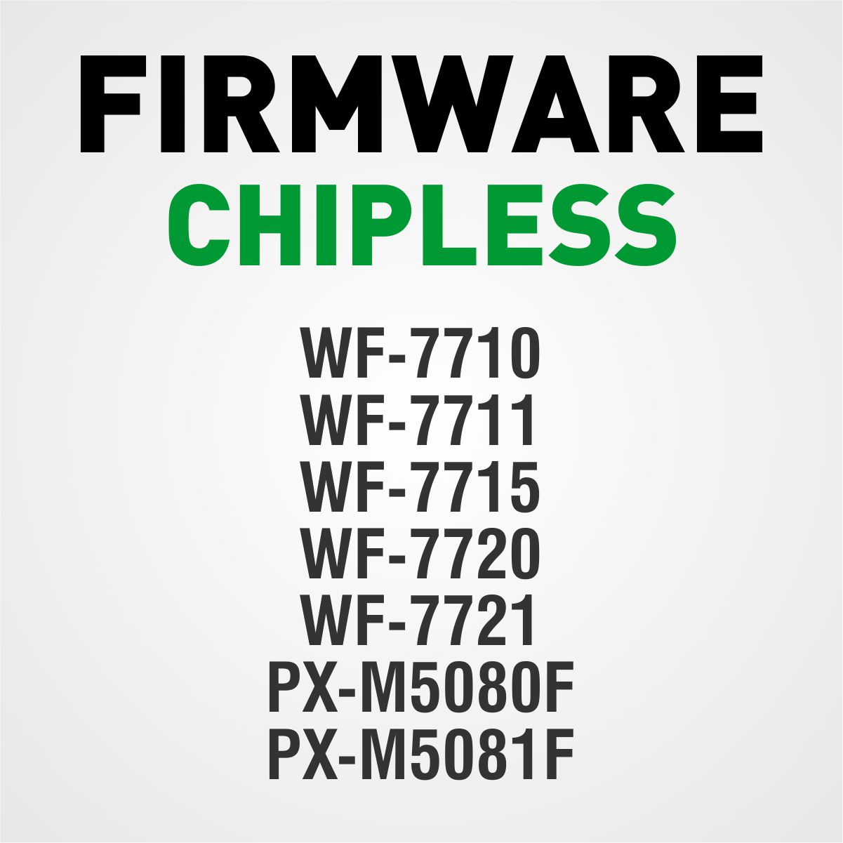 EPSON WF-7710, WF-7711, WF-7715, WF-7720, WF-7721, PX-M5080F e PX-M5081F | Arquivo Firmware ChipLess