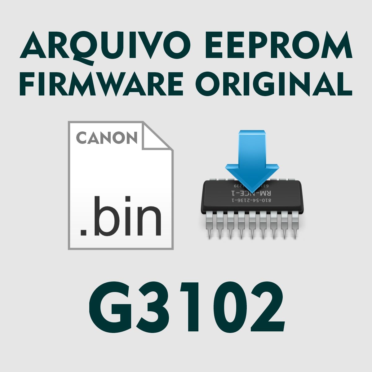 Canon G3102 | Arquivo de Eeprom Firmware .bin - Original